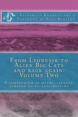 Elizabeth Randall - From Lyonesse to Alien Big Cats and back again: Volume Two: A compendium of myths, legends, strange tales, and cryptids, Häftad. Tillgänglighet: Lägg i varukorg