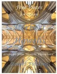 Herbert Howells - Five Pieces for Organ by Herbert Howells: Arranged from Howells' Clavichord by Robert Fielding, Häftad. Tillgänglighet: Lägg i varukorg