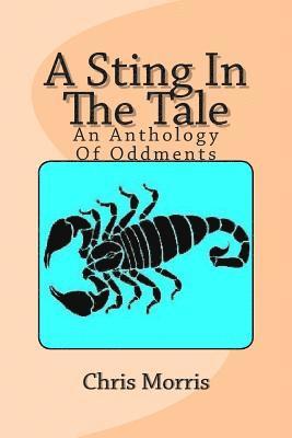 Chris Morris - A Sting In The Tale: An Anthology Of Oddments, Häftad. Tillgänglighet: Lägg i varukorg