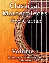 Classical Masterpieces for Guitar Volume 1: in Standard Notation and Tablature