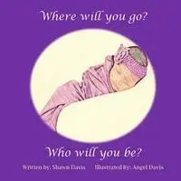 Shawn Davis - Where will you go? Who will you be?, Häftad. Tillgänglighet: Lägg i varukorg