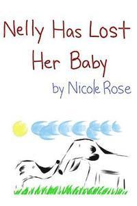 Nicole Rose - Nelly Has Lost Her Baby, Häftad. Tillgänglighet: Lägg i varukorg