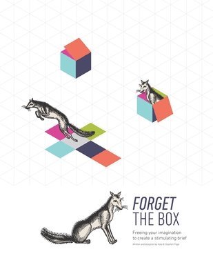 Kate Page, Stephen Page - Forget the Box: Freeing your imagination to create a stimulating brief, Häftad. Tillgänglighet: Lägg i varukorg