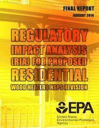 Stephanie Norris, Brooks Depro - Regulatory Impact Analysis (RIA) for Proposed Residential Wood Heaters NSPS Revision Final Report, Häftad. Tillgänglighet: Lägg i varukorg