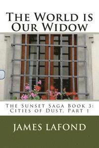 James LaFond - The World is Our Widow: The Sunset Saga Book 3: Cities of Dust, Part 1, Häftad. Tillgänglighet: Lägg i varukorg