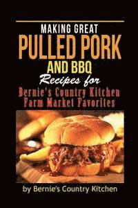 Evelynne Patterson, Pat Patterson - Making Great Pulled Pork and BBQ: Recipes for Bernie's Country Kitchen Farm Market Favorites, Häftad. Tillgänglighet: Lägg i varukorg