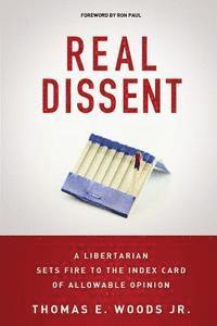 Thomas E. Woods Jr - Real Dissent: A Libertarian Sets Fire to the Index Card of Allowable Opinion, Häftad. Tillgänglighet: Lägg i varukorg
