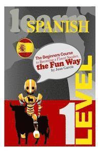 Juan Garcia - Learn Spanish: The Beginners Course to Becoming a Fluent Speaker, the Fun Way, Häftad. Tillgänglighet: Lägg i varukorg