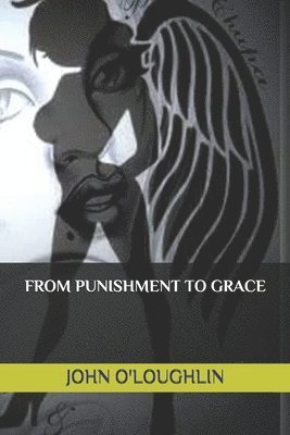 John O'Loughlin, John J O'Loughlin - From Punishment to Grace, Häftad