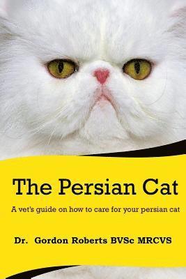 Gordon Roberts - The Persian Cat (A vet's guide on how to care for your Persian cat), Häftad. Tillgänglighet: Lägg i varukorg