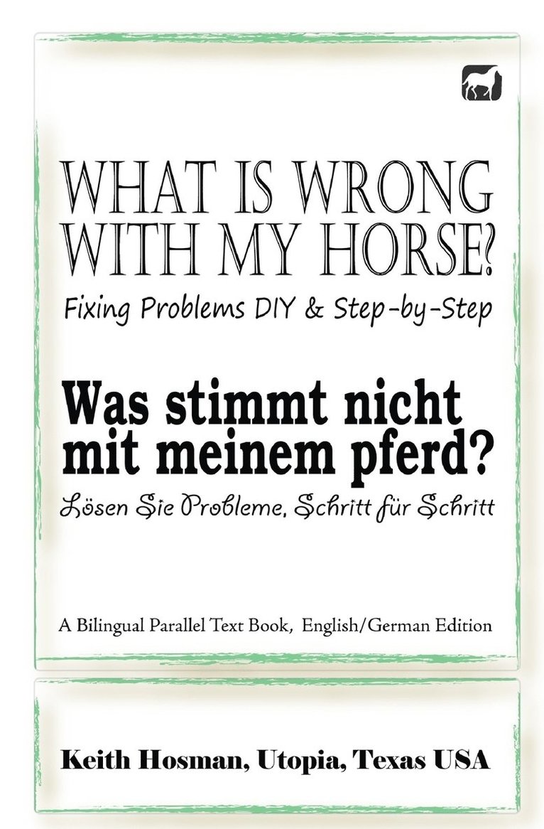Keith Hosman, Patricia Sanderlin - What Is Wrong with My Horse? / Was stimmt nicht mit meinem Pferd? (A Bilingual Parallel Text Book, English/German Edition), Häftad. Tillgänglighet: Lägg i varukorg