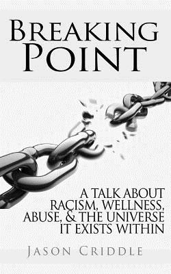 Jason Criddle - Breaking Point: A talk about racism, wellness, abuse, and the universe it exists within., Häftad. Tillgänglighet: Lägg i varukorg