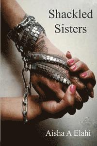 Aisha Elahi - Shackled Sisters, Häftad. Tillgänglighet: Lägg i varukorg