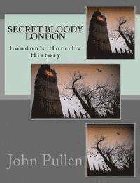 John Pullen - Secret Bloody London, Häftad