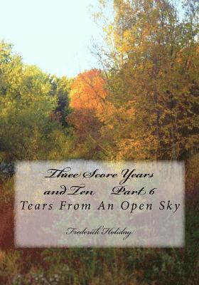 Frederick Holiday - Three Score Years and Ten Part 6: Tears From An Open Sky, Häftad. Tillgänglighet: Lägg i varukorg