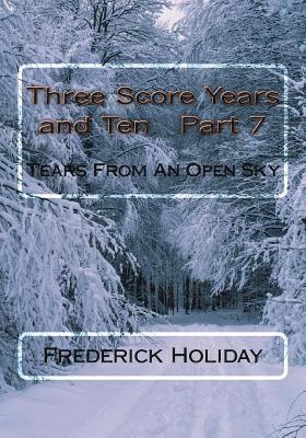 Frederick Holiday - Three Score Years and Ten Part 7: Tears From An Open Sky, Häftad. Tillgänglighet: Lägg i varukorg