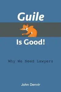 John Denvir - Guile Is Good!: Why We Need Lawyers, Häftad. Tillgänglighet: Lägg i varukorg