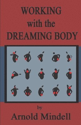 Arnold Mindell - Working with the Dreaming Body, Häftad. Tillgänglighet: Lägg i varukorg