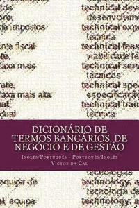 Dicionrio de Termos Bancrios, de Negcio e de Gesto: Ingls/Portugus; Portugus/Ingls