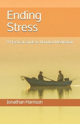 Ira Keren, Jonathan Harrison - Ending Stress: A Practical Guide to Nondual Meditation, Häftad. Tillgänglighet: Lägg i varukorg