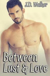 J D Walker - Between Lust and Love, Häftad