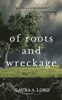 Laura a. Lord - Of Roots and Wreckage, Häftad. Tillgänglighet: Lägg i varukorg