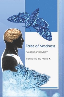 Alexander Belyaev, Pubright Manuscript Services - Tales of Madness, Häftad