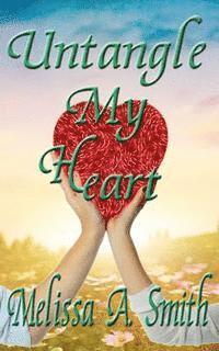 Melissa A. Smith - Untangle My Heart, Häftad