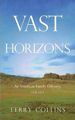 Terry Collins - Vast Horizons: An American Family Odyssey, 1838-1853, Häftad