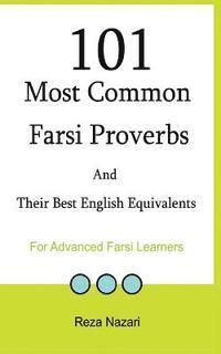 Reza Nazari - 101 Most Common Farsi Proverbs and Their Best English Equivalents: For Advanced Farsi Learners, Häftad. Tillgänglighet: Lägg i varukorg