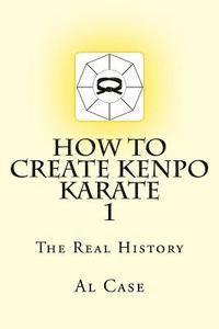 How to Create Kenpo Karate 1: The Real History