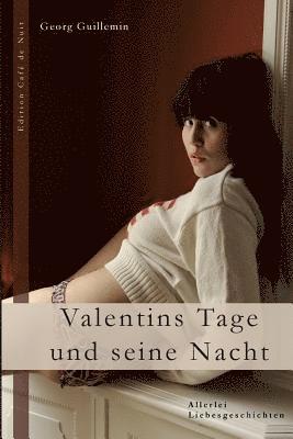 Georg Guillemin - Valentins Tage und seine Nacht: Allerlei Liebesgeschichten, Häftad. Tillgänglighet: Lägg i varukorg