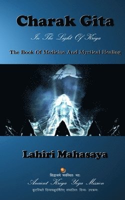 Lahiri Mahasaya - Charak Gita (The Book Of Medicine and Mystical Healing): In The Light Of Kriya, Häftad. Tillgänglighet: Lägg i varukorg