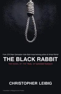 Christopher Leibig - The Black Rabbit: The Current Events Novel of the Trial and Hanging of Saddam Hussein, Häftad. Tillgänglighet: Lägg i varukorg