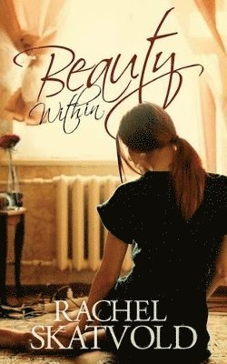 Rachel Skatvold - Beauty Within (A Riley Family Legacy Novella, Book 1), Häftad. Tillgänglighet: Lägg i varukorg