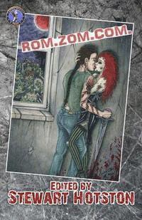 Stewart Hotston - Rom Zom Com: A Romantic Zombie Comedy Anthology, Häftad