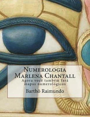 Bartho Raimundo - Numerologia Marlena Chantall: Agora voce tambem fara mapas numerologicos, Häftad