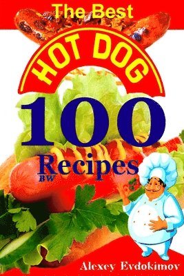 Alexey Evdokimov - Best Hot Dog 100 Recipes BW, Häftad. Tillgänglighet: Tillfälligt slut