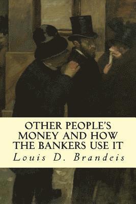Louis D. Brandeis - Other People's Money and How The Bankers Use It, Häftad. Tillgänglighet: Lägg i varukorg