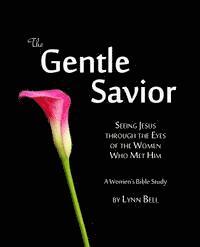 Lynn Bell - The Gentle Savior: Seeing Jesus through the Eyes of the Women Who Met Him, Häftad. Tillgänglighet: Lägg i varukorg