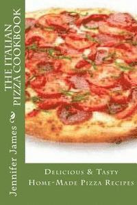 Jennifer James - The Italian Pizza Cookbook - Delicious & Tasty Home-Made Pizza Recipes, Häftad. Tillgänglighet: Lägg i varukorg