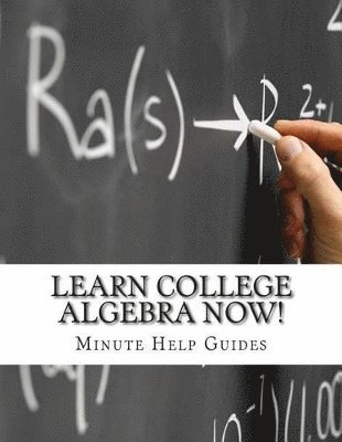 Minute Help Guides - Learn College Algebra NOW!, Häftad