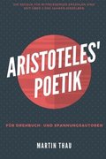 Aristoteles' Poetik: Fr Spannungs-Autoren