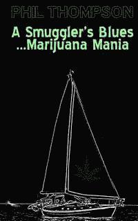 Phil Thompson - A Smugglers Blues....Marijuana Mania, Häftad. Tillgänglighet: Lägg i varukorg