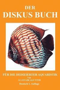 Alastair R. Agutter - Der Diskus Buch: Für Die Dedizierter Aquaristik, Häftad. Tillgänglighet: Lägg i varukorg