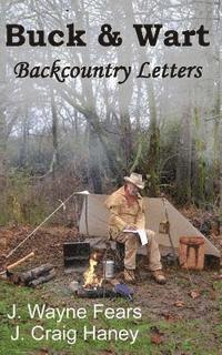 J. Wayne Fears, J. Craig Haney - Buck & Wart: Backcountry Letters, Häftad. Tillgänglighet: Lägg i varukorg