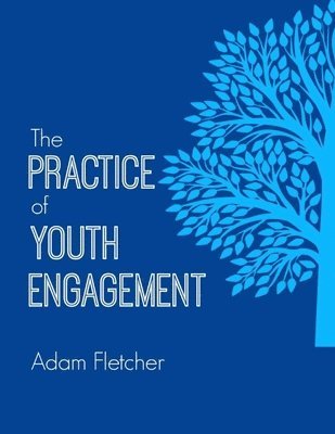 Adam Fletcher - The Practice of Youth Engagement, Häftad. Tillgänglighet: Lägg i varukorg