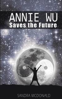 Sandra McDonald - Annie Wu Saves the Future, Häftad