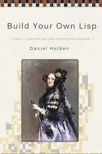 Daniel Holden - Build Your Own Lisp, Häftad. Tillgänglighet: Lägg i varukorg