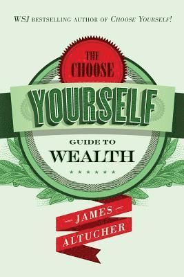 James Altucher - The Choose Yourself Guide To Wealth, Häftad. Tillgänglighet: Lägg i varukorg